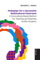 Pedagogy for a Successful Multicultural Classroom : A Sociocultural-Based Method for Teaching and Reaching at-Risk Students 3034358393 Book Cover