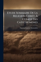 Etude Sommaire De La Religion Chrét. À L'usage Des Catéchumènes 124622464X Book Cover