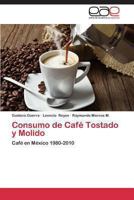 Consumo de Cafe Tostado y Molido 3846579084 Book Cover