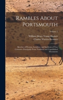 Rambles About Portsmouth: Sketches of Persons, Localities, and Incidents of Two Centuries: Principally From Tradition and Unpublished Documents; Volume 2 1016714025 Book Cover