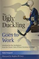 The Ugly Duckling Goes to Work: Wisdom for the Workplace from the Classic Tales of Hans Christian Andersen 0814408710 Book Cover
