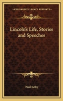 Lincoln's Life, Stories and Speeches 101425941X Book Cover