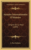 Annales Internationales D'Histoire: Congres De La Haye (1899) 1161040145 Book Cover