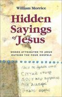 Hidden Sayings of Jesus: Words Attributed to Jesus Outside the Four Gospels 1565632893 Book Cover