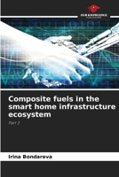 Composite fuels in the smart home infrastructure ecosystem: Part 3 6206039625 Book Cover