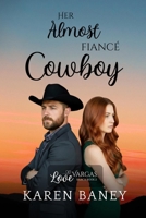 Her Almost Fiancé Cowboy : Love at Vargas Ranch Book 2 1960217771 Book Cover