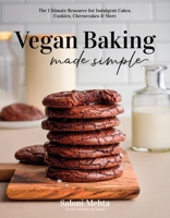 The Frugal Vegan Baker: Decadent, Plant-Based Desserts on a Dime 1645678709 Book Cover