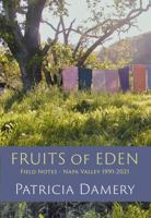 Fruits of Eden: Field Notes Napa Valley 1991-2021 null Book Cover