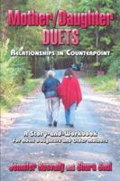 Mother/Daughter Duets: Relationships in Counterpoint: A Story and Workbook for Adult Daughters and Older Mothers 1424159733 Book Cover