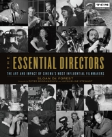 The Essential Directors: The Art and Impact of Cinema's Most Influential Filmmakers 0762498935 Book Cover