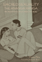 Sacred Sexuality: The Ananga Ranga or The Ancient Erotic Art of Indian Love & Sex B0BVDMZ8T5 Book Cover