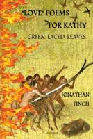 "Love" Poems For Kathy : Green. Laced. Leaves. 1981350241 Book Cover