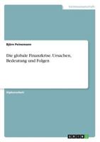 Die globale Finanzkrise. Ursachen, Bedeutung und Folgen 3640654684 Book Cover