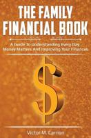 The Family Financial Book: A Guide to Understanding Every Day Money Matters and Improving Your Finances 0692048766 Book Cover