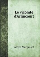 Le Vicomte D'Arlincourt 5518921624 Book Cover