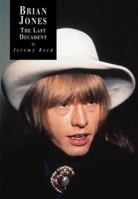 Brian Jones : The Last Decadent 1871592712 Book Cover