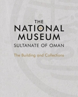 The National Museum, Sultanate of Oman 1785510843 Book Cover