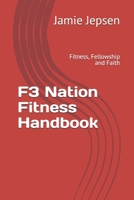 F3 Nation Fitness Handbook: Fitness, Fellowship and Faith 1079425675 Book Cover