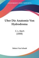 Uber Die Anatomie Von Hydrodroma: C. L. Koch (1888) 1160037043 Book Cover