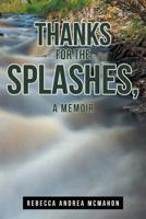 Thanks for the Splashes, a Memoir 1640968008 Book Cover