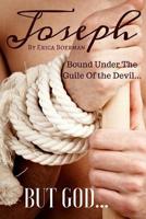 Joseph: Bound Under the Guile of the Devil...But God... 1532870000 Book Cover