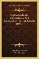 English Studies In Interpretation And Composition For High Schools 1164635166 Book Cover