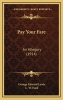 Pay Your Fare: An Allegory 1120862965 Book Cover