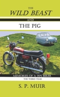 The Wild Beast and the Pig: Memories of a 70's Biker: The Third Year B0GW7T7XHG Book Cover