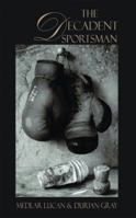 The Decadent Sportsman (Dedalus Concept Books) 1907650555 Book Cover
