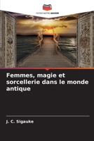 Femmes, magie et sorcellerie dans le monde antique (French Edition) 6203590541 Book Cover