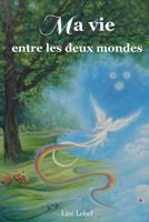 Ma vie entre les deux mondes 2981535838 Book Cover