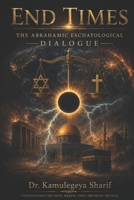 ENDTIMES: The Abrahamic Eschatological Dialogue B0FL9B7ZB8 Book Cover