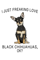I Just Freaking Love Chihuahuas Ok?: Black Chihuahua Lined Journal Notebook 1660430070 Book Cover