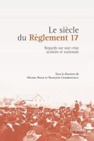 Le siècle du Règlement 17: Regards sur une crise scolaire et nationale (French Edition) 2894239378 Book Cover