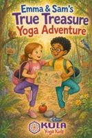 Emma and Sam's True Treasure Yoga Adventure (Yoga Adventures with the Yamas) B0HCY1N7B6 Book Cover