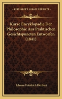 Kurze Encyklopadie Der Philosophie Aus Praktischen Gesichtspuncten Entworfen 1167664922 Book Cover