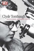 Clyde Tombaugh: Discoverer of Planet Pluto (Sky & Telescope Observer's Guides) 1931559333 Book Cover