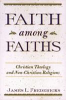 Faith Among Faiths: Christian Theology and Non-Christian Religions 080913893X Book Cover