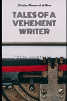 Tales of a vehement writer. B0CNKQHTG3 Book Cover