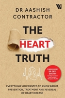 The Heart Truth: Everything you Wanted to Know About Prevention, Treatment and Reversal of Heart Disease 9360454877 Book Cover