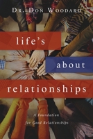 Life's About Relationships: A Foundation for Good Relationships 1649600461 Book Cover