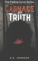 Carnage For Truth: The Falling Scion Series - Book 3 B09M2XQFP4 Book Cover