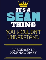 It's A Sean Thing You Wouldn't Understand Large (8.5x11) Journal/Diary: A cute book to write in for any book lovers, doodle writers and budding authors! 1710219424 Book Cover