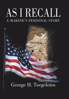 As I Recall: A Marines Personal Story 1410756173 Book Cover