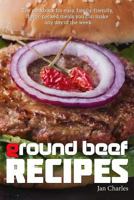 Ground Beef Recipes: The cookbook for easy, family-friendly, flavor-packed meals you can make any day of the week. 1533116687 Book Cover