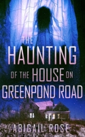 The Haunting of the House on Greenpond Road B09249H6HD Book Cover