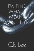 I'm Fine, What I Meant Was 'Help' B0FHVHZDN8 Book Cover