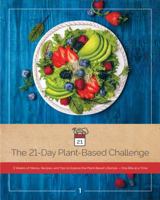 The 21-Day Plant-Based Challenge: 3 Weeks of Menus, Recipes, and Tips to Explore the Plant-Based Lifestyle, One Bite at a Time 173275120X Book Cover