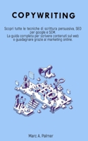 COPYWRITING: Scopri tutte le tecniche di scrittura persuasiva, SEO per google e SEM La guida completa per scrivere contenuti sul web e guadagnare grazie al marketing online B08NRZGDHP Book Cover