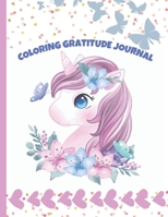 Coloring Gratitude Journal: A Positive Thinking, Mindfulness and Self-Confidence Unicorn Coloring Book | Daily Journal Prompts To Develop Gratitude ... Read and Color | Thankful Journal for Girls B08PRLZHB1 Book Cover